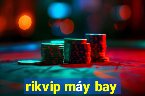 rikvip máy bay