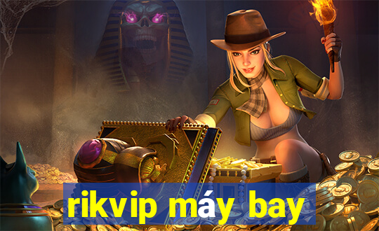 rikvip máy bay