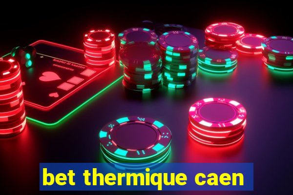 bet thermique caen