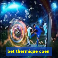 bet thermique caen