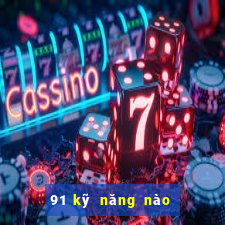 91 kỹ năng nào để Bắn Cá