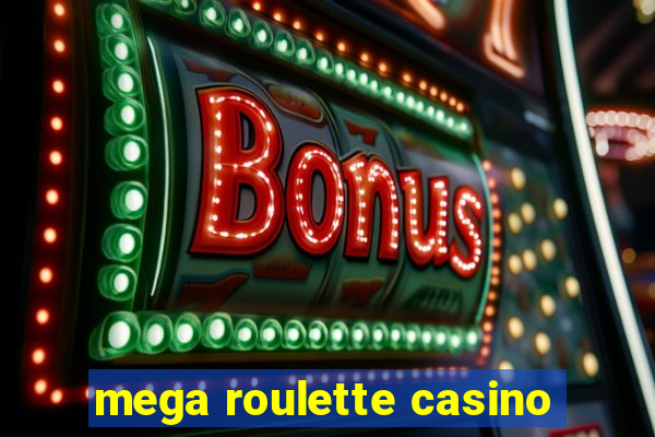 mega roulette casino