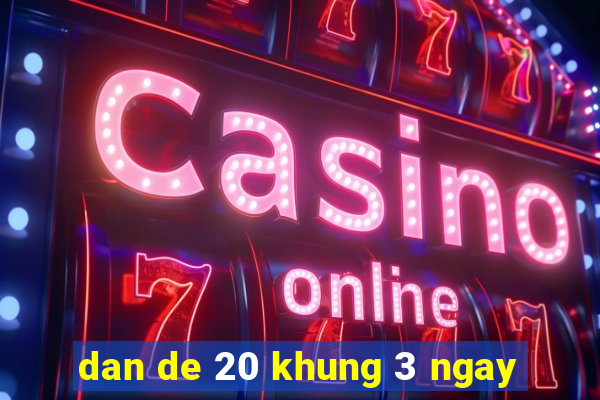 dan de 20 khung 3 ngay