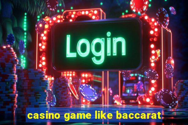 casino game like baccarat