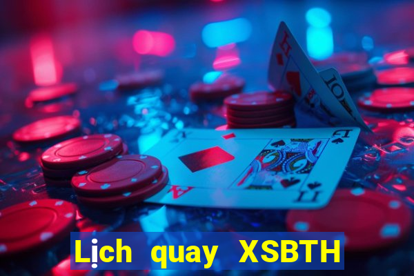 Lịch quay XSBTH ngày 19