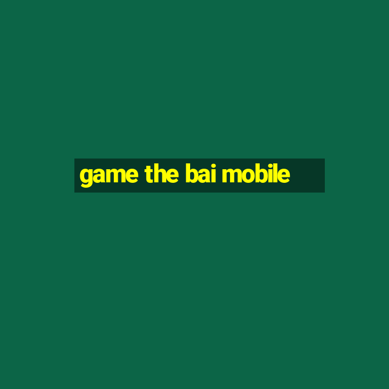 game the bai mobile