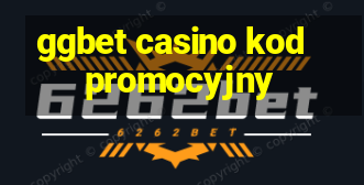 ggbet casino kod promocyjny