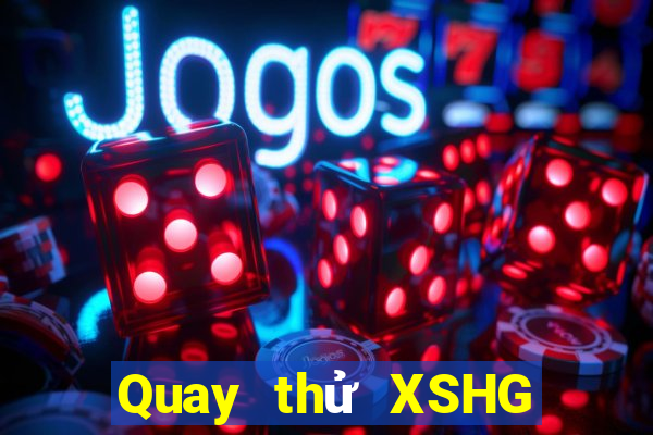 Quay thử XSHG thứ tư