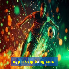 nạp rikvip bằng sms