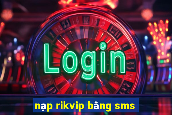 nạp rikvip bằng sms