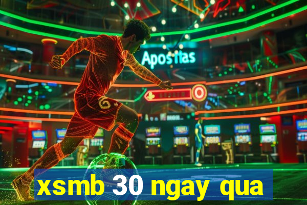 xsmb 30 ngay qua