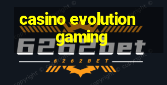 casino evolution gaming