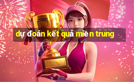 dự đoán kết quả miền trung