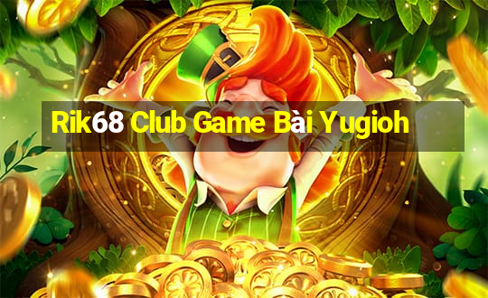 Rik68 Club Game Bài Yugioh