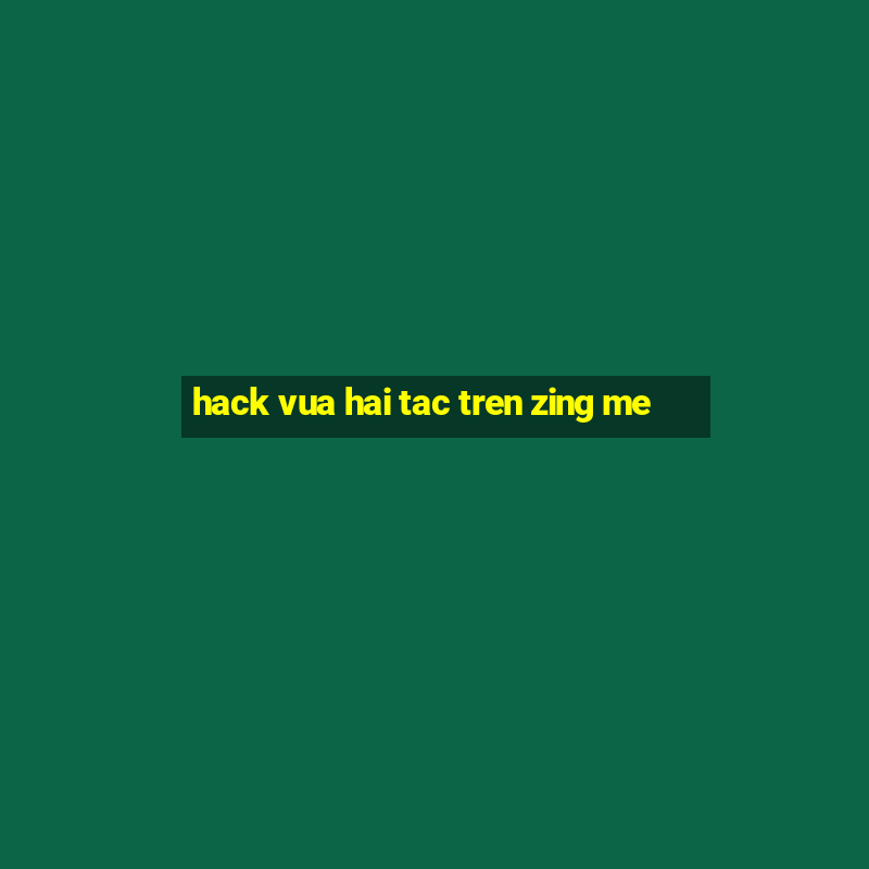 hack vua hai tac tren zing me