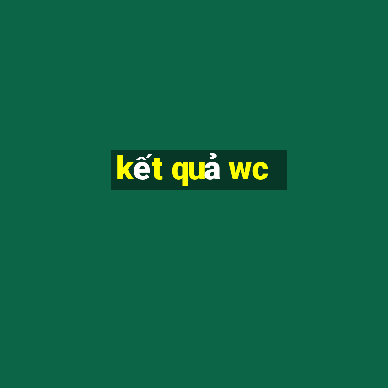 kết quả wc