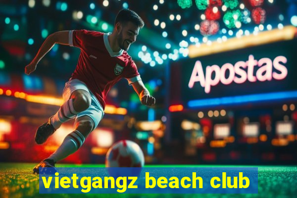 vietgangz beach club