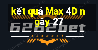 kết quả Max 4D ngày 27