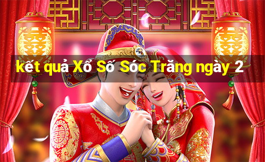 kết quả Xổ Số Sóc Trăng ngày 2