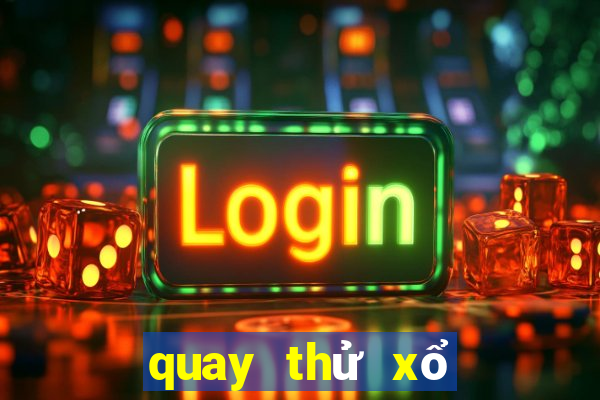 quay thử xổ số quảng ninh ngày hôm nay