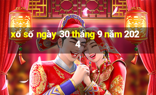 xổ số ngày 30 tháng 9 năm 2024