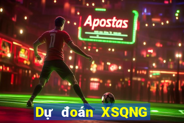 Dự đoán XSQNG ngày 7