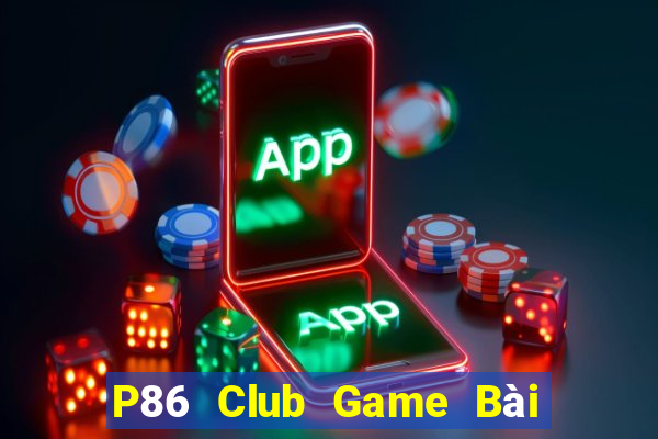 P86 Club Game Bài Đổi Thưởng Go88