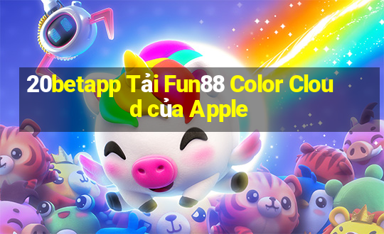 20betapp Tải Fun88 Color Cloud của Apple