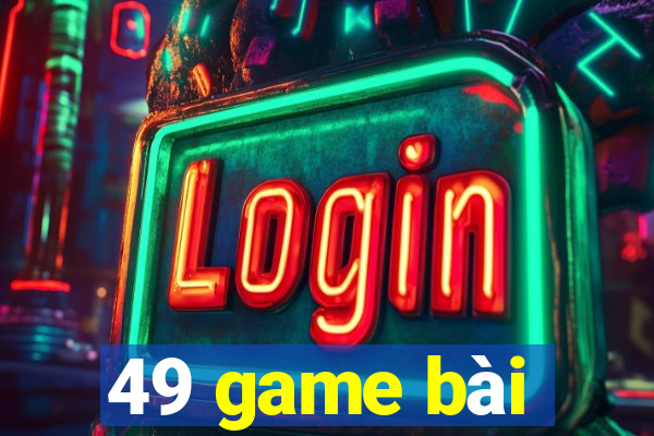 49 game bài