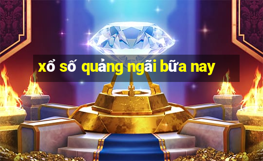 xổ số quảng ngãi bữa nay