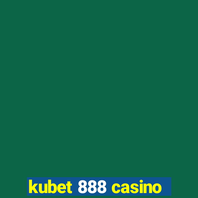 kubet 888 casino