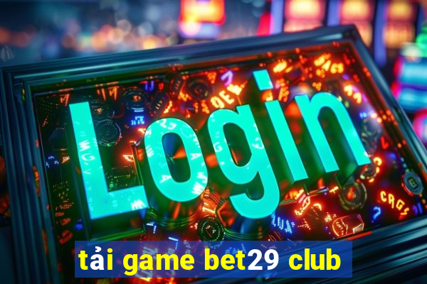 tải game bet29 club