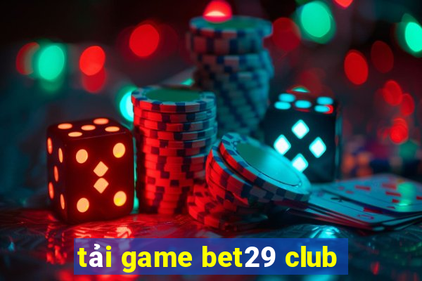 tải game bet29 club