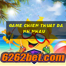 game chien thuat danh nhau