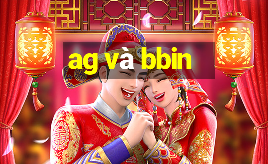 ag và bbin