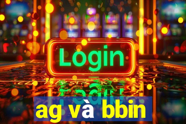 ag và bbin