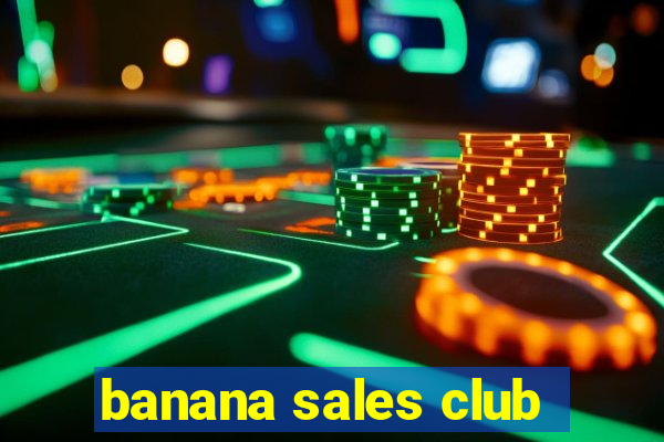 banana sales club