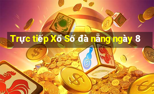 Trực tiếp Xổ Số đà nẵng ngày 8