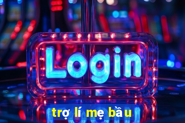 trợ lí mẹ bầu