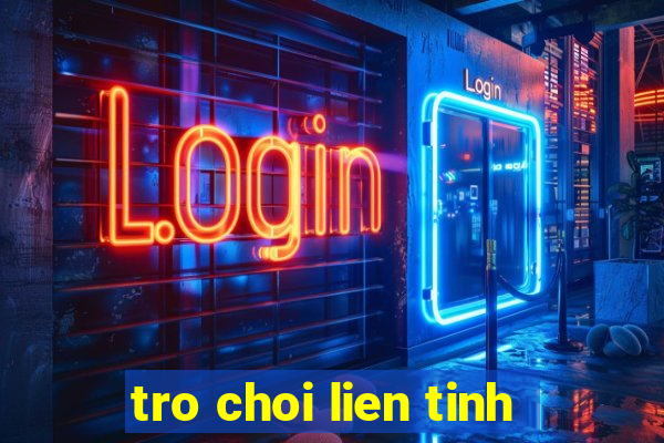 tro choi lien tinh