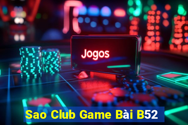 Sao Club Game Bài B52