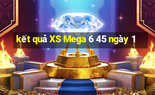 kết quả XS Mega 6 45 ngày 1