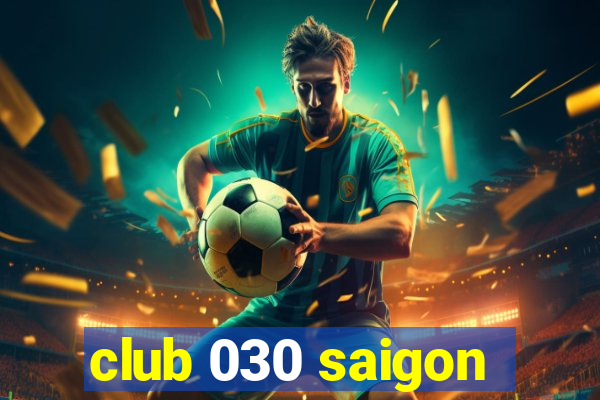 club 030 saigon