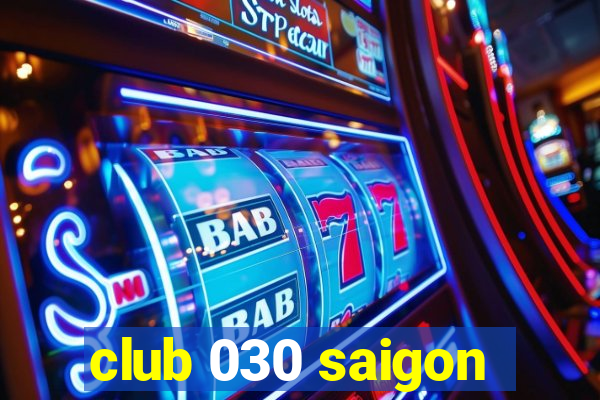 club 030 saigon