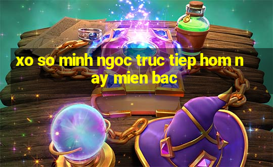 xo so minh ngoc truc tiep hom nay mien bac