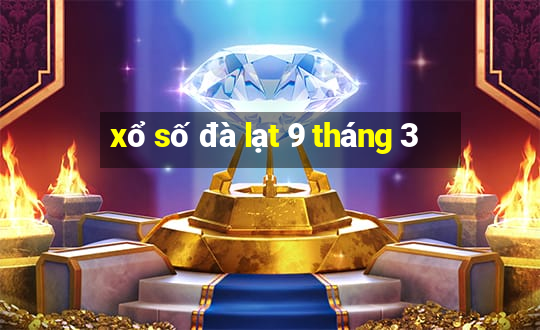 xổ số đà lạt 9 tháng 3