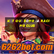 kết quả bóng đá racing club