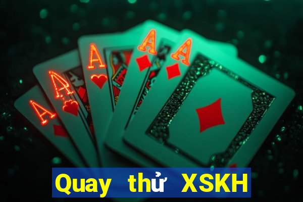 Quay thử XSKH ngày thứ sáu