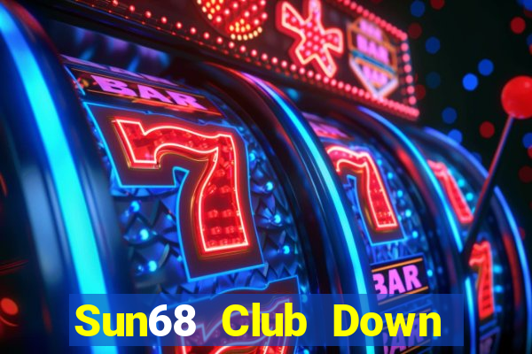 Sun68 Club Down Game Bài Vui