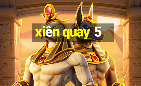 xiên quay 5